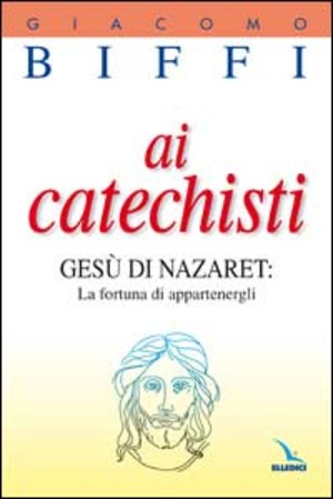 Ai catechisti. Gesù di Nazaret: la fortuna di appartenergli