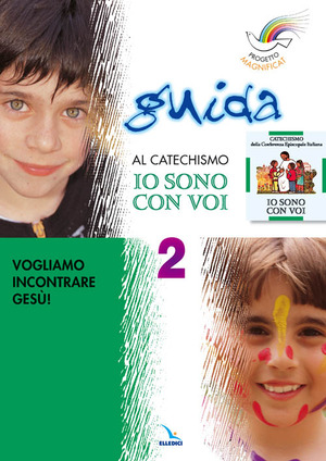 Progetto Magnificat. Guida al catechismo «Io sono con voi»