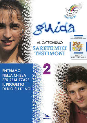 Progetto Magnificat. Guida al catechismo «Sarete miei testimoni»