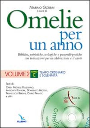 Omelie per un anno. Bibliche, patristiche, teologiche e pastorali-pratiche con indicazioni per la celebrazione e il canto. Anno C
