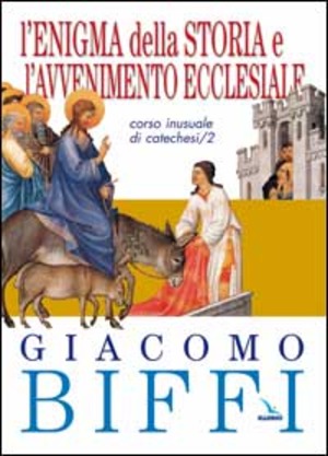 L' enigma della storia e l'avvenimento ecclesiale. Corso inusuale di catechesi