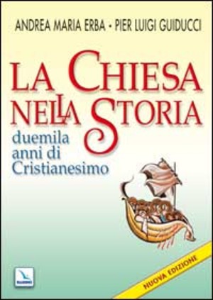 La Chiesa nella storia. Duemila anni di cristianesimo