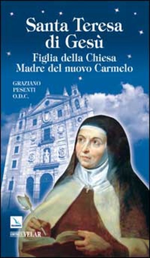 Santa Teresa di Gesù d’Ávila. Figlia della Chiesa Madre del nuovo Carmelo
