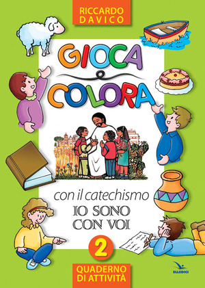 Gioca e colora con il catechismo «Io sono con voi». Quaderno di attività. Ediz. illustrata