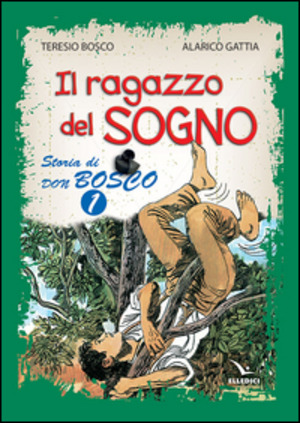 Il ragazzo del sogno. Storia di don Bosco