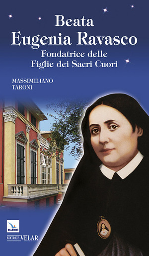 Beata Eugenia Ravasco. Fondatrice delle Figlie dei Sacri Cuori