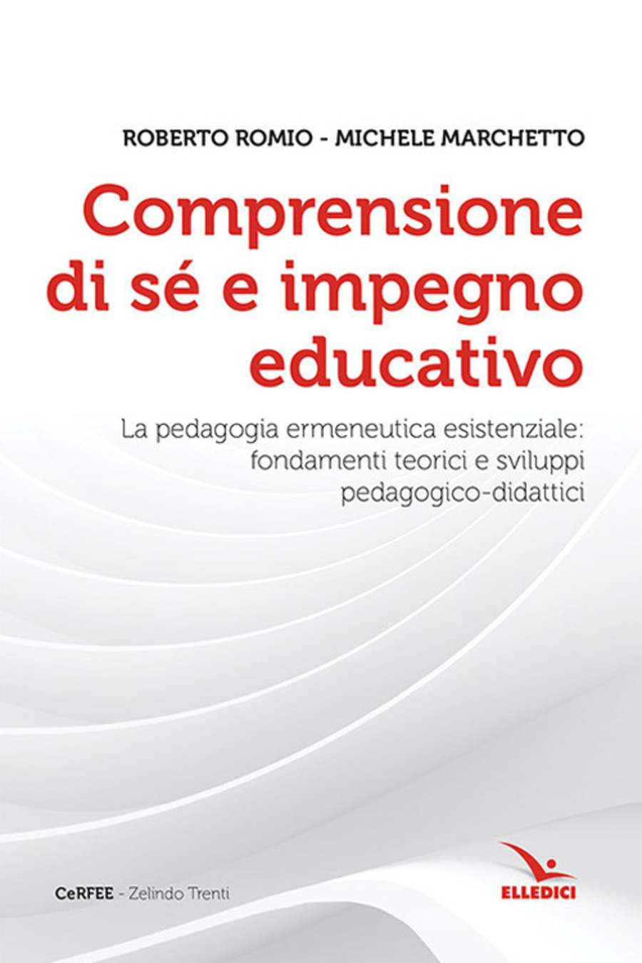 Comprensione di sé e impegno educativo. La pedagogia ermeneutica esistenziale: fondamenti teorici e sviluppi pedagogico-didatici