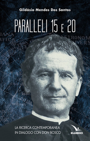 Paralleli 15 e 20. La ricerca contemporanea in dialogo con Don Bosco