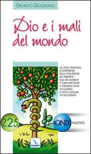 Dio e i mali del mondo. Da dove vengono le sofferenze della vita? Perché Dio permette i mali del mondo?