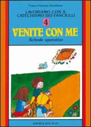 Lavoriamo con il catechismo dei fanciulli «Venite con me». Schede operative
