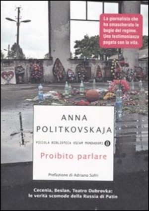 Proibito parlare. Cecenia, Beslan, Teatro Dubrovka: le verità scomode della Russia di Putin Proibito parlare. Cecenia, Beslan, Teatro Dubrovka: le verità scomode della Russia di Putin