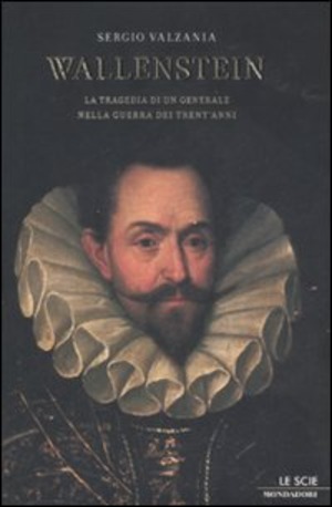 Wallenstein. La tragedia di un generale nella guerra dei Trent'anni
