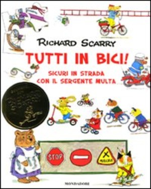 Tutti in bici! Sicuri in strada con il sergente Multa. Ediz. illustrata