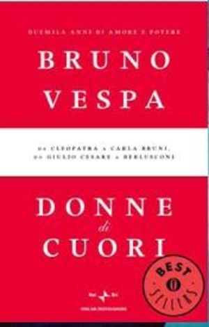 Donne di cuori. Duemila anni di amore e potere. Da Cleopatra a Carla Bruni, da Giulio Cesare a Berlusconi