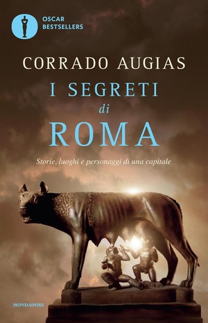 I segreti di Roma. Storie, luoghi e personaggi di una capitale I segreti di Roma. Storie, luoghi e personaggi di una capitale