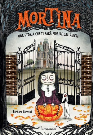 Mortina. Una storia che ti farà morire dal ridere. Ediz. a colori Mortina. Una storia che ti farà morire dal ridere. Ediz. a colori