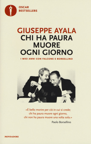 Chi ha paura muore ogni giorno. I miei anni con Falcone e Borsellino Chi ha paura muore ogni giorno. I miei anni con Falcone e Borsellino