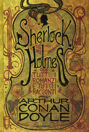 Tutti i romanzi e tutti i racconti di Sherlock Holmes Tutti i romanzi e tutti i racconti di Sherlock Holmes