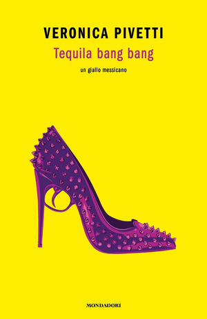 Tequila bang bang. Un giallo messicano Tequila bang bang. Un giallo messicano