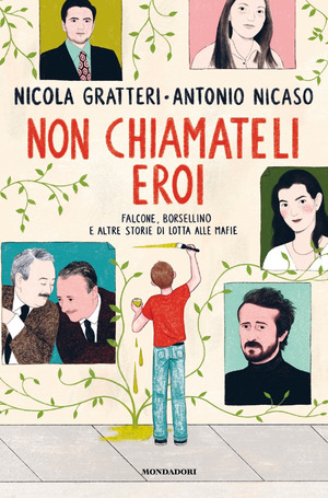 Non chiamateli eroi. Falcone, Borsellino e altre storie di lotta alle mafie Non chiamateli eroi. Falcone, Borsellino e altre storie di lotta alle mafie