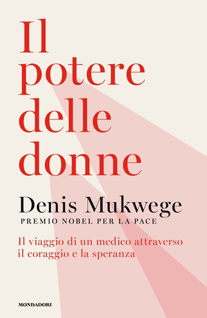 Il potere delle donne. Il viaggio di un medico attraverso il coraggio e la speranza Il potere delle donne. Il viaggio di un medico attraverso il coraggio e la speranza