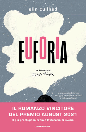 Euforia. Un romanzo su Sylvia Plath Euforia. Un romanzo su Sylvia Plath