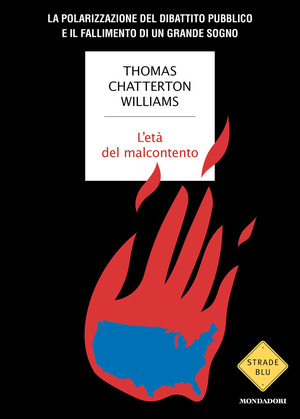 L' età del malcontento. La polarizzazione del dibattito pubblico e il fallimento di un grande sogno