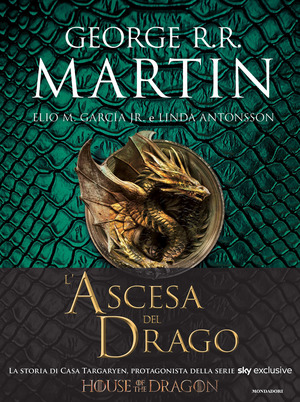L' ascesa del drago. Una storia illustrata della dinastia Targaryen. Ediz. a colori