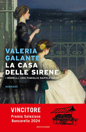 La casa delle sirene. I Morelli, una famiglia napoletana La casa delle sirene. I Morelli, una famiglia napoletana