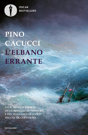 L' elbano errante. Vita, imprese e amori di un soldato di ventura e del suo giovane amico Miguel de Cervantes