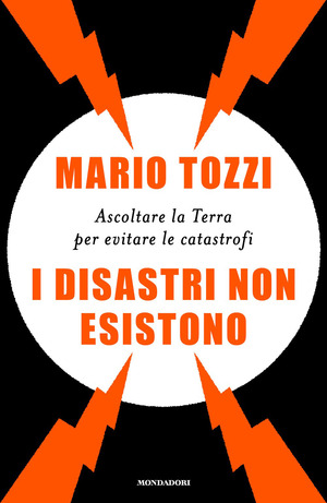 I disastri non esistono. Ascoltare la Terra per evitare le catastrofi