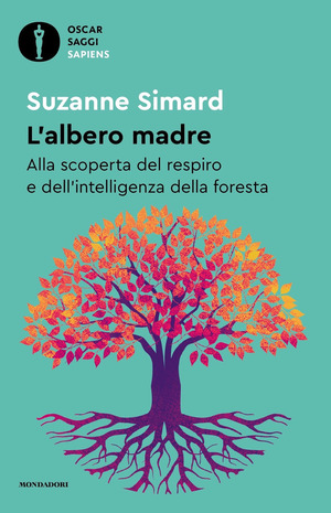 L' albero madre. Alla scoperta del respiro e dell'intelligenza della foresta
