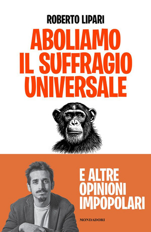 Aboliamo il suffragio universale. E altre opinioni impopolari