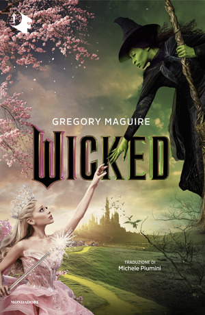 Wicked. Vita e opere della perfida strega dell'Ovest Wicked. Vita e opere della perfida strega dell'Ovest
