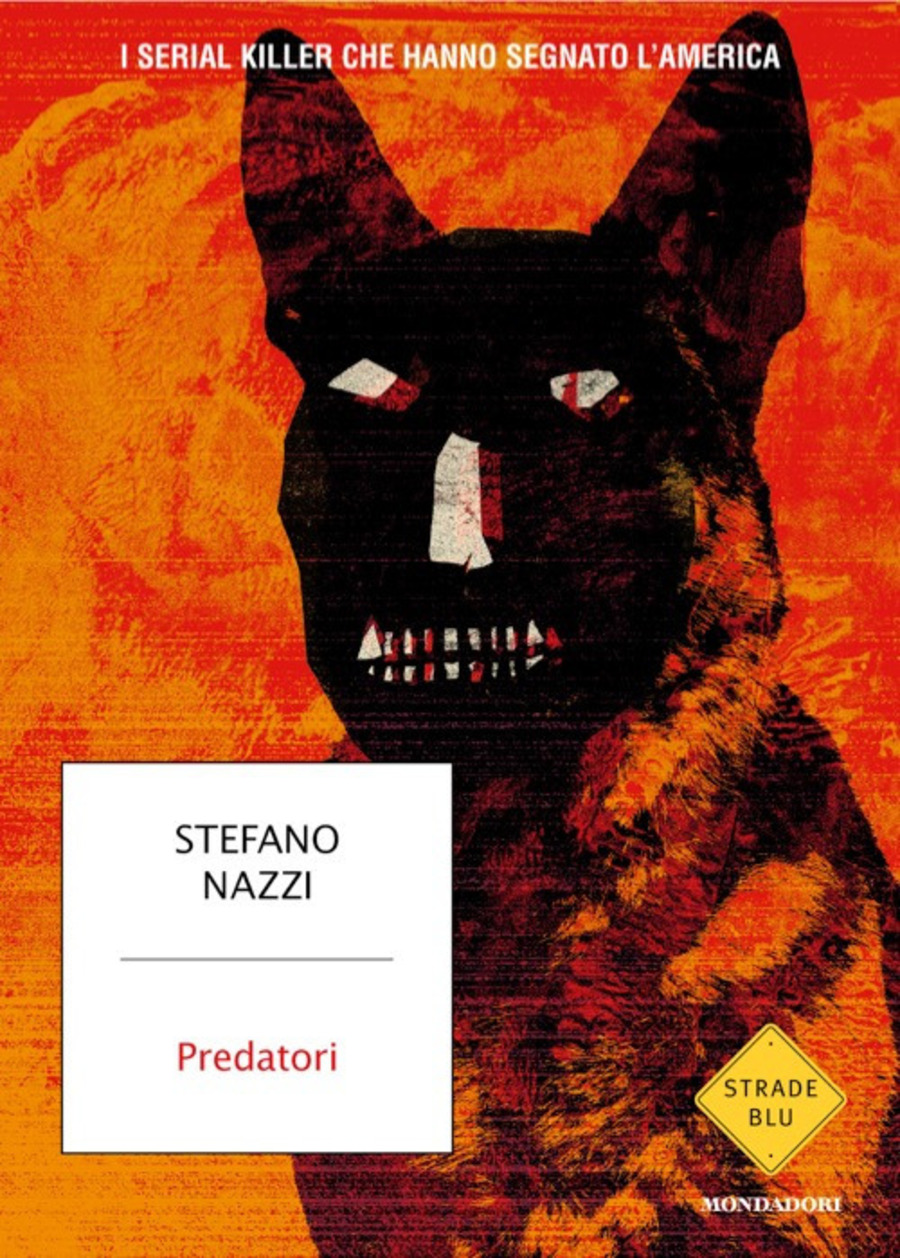 Predatori. I serial killer che hanno segnato l'America Predatori. I serial killer che hanno segnato l'America
