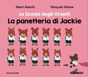 La panetteria di Jackie. La scuola degli orsetti. Ediz. illustrata