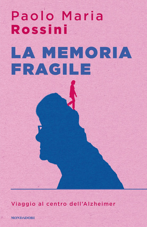 La memoria fragile. Viaggio al centro dell'Alzheimer