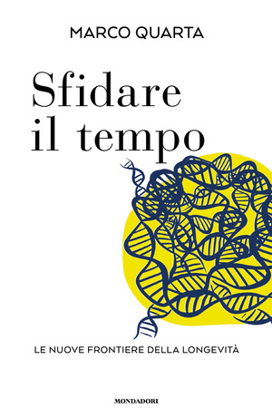 Sfidare il tempo. Le nuove frontiere della longevità