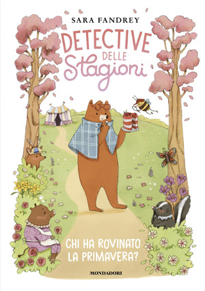 Chi ha rovinato la primavera? Detective delle stagioni. Ediz. illustrata