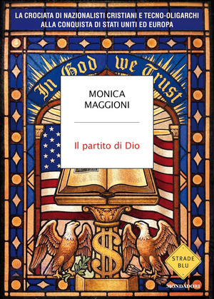 Il partito di Dio. La crociata di nazionalisti cristiani e tecno-oligarchi alla conquista di Stati Uniti ed Europa