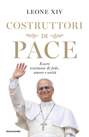 Costruttori di pace. Essere testimoni di fede, amore e unità