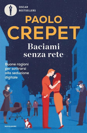 Baciami senza rete. Buone ragioni per sottrarsi alla seduzione digitale