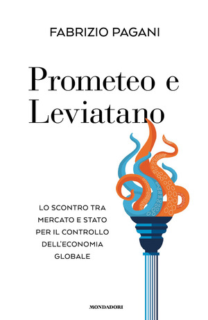 Prometeo e Leviatano. Lo scontro tra mercato e stato per il controllo dell'economia globale