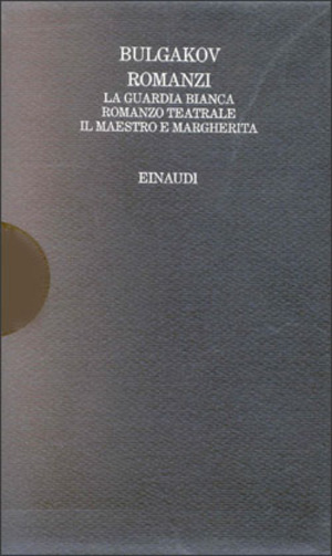 Romanzi: La guardia bianca-Romanzo teatrale-Il Maestro e Margherita