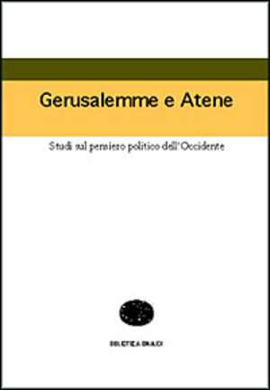 Gerusalemme e Atene. Studi sul pensiero politico dell'Occidente