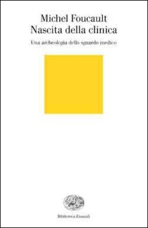 Nascita della clinica. Una archeologia dello sguardo medico
