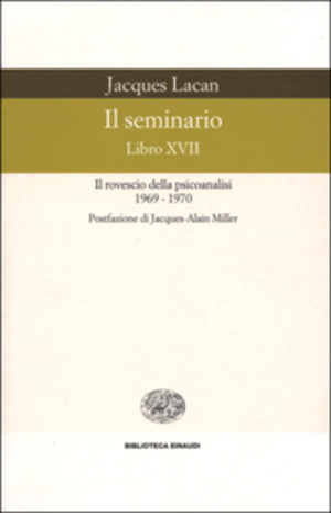 Il seminario. Libro XVII. Il rovescio della psicoanalisi (1969-1970)