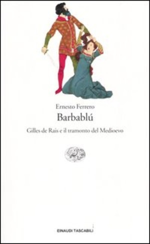 Barbablù. Gilles de Rais e il tramonto del Medioevo