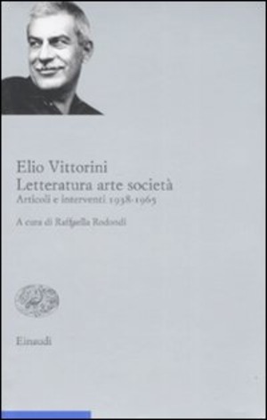 Letteratura arte società. Articoli e interventi 1938-1965