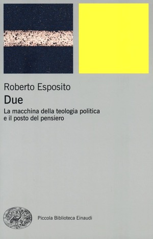 Due. La macchina della teologia politica e il posto del pensiero
